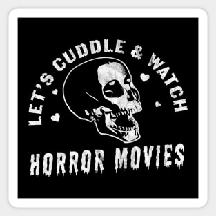 Let's Cuddle and Watch Horror Movies - Horror Movie Lover Sticker